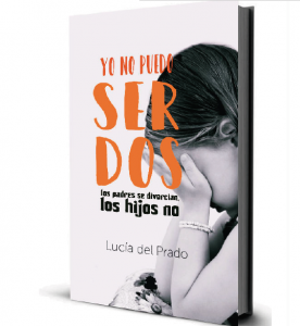 Libro "Yo no puedo ser dos. Los padres se divorcian los hijos no"